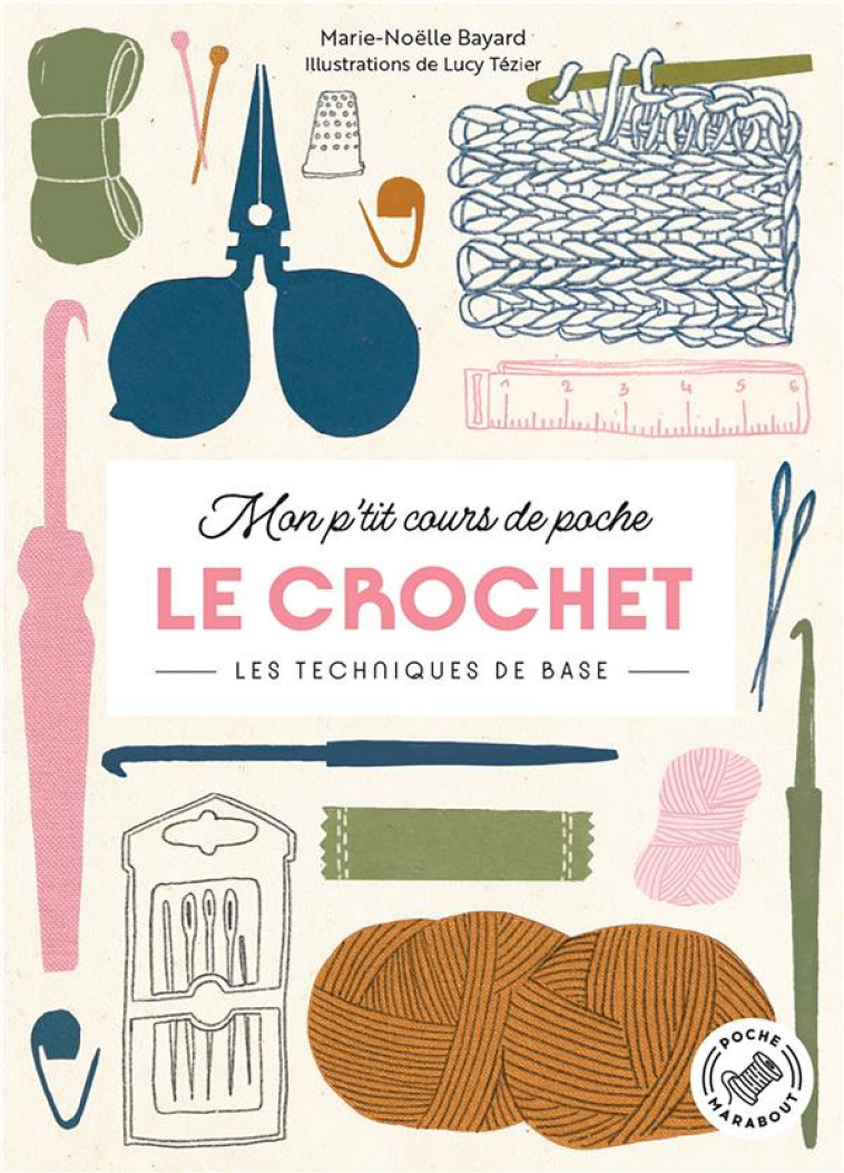 MON P-TIT COURS DE POCHE : LE CROCHET - LES TECHNIQUES DE BASE - BAYARD MARIE-NOELLE - MARABOUT