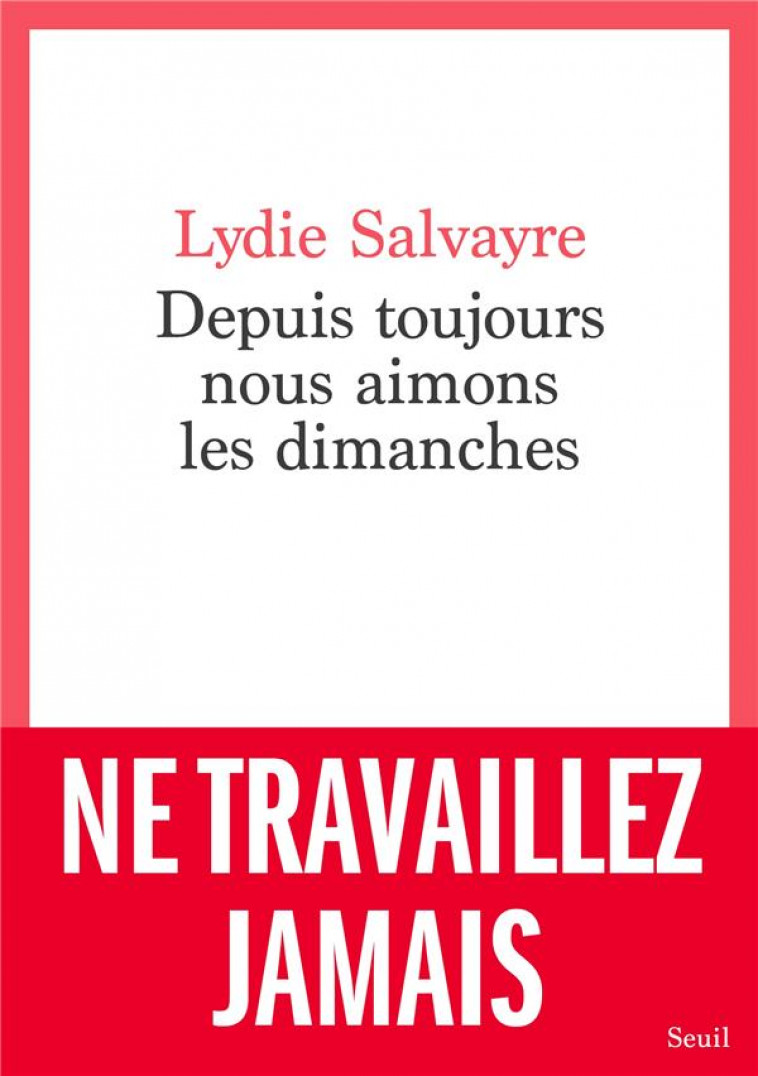 DEPUIS TOUJOURS NOUS AIMONS LES DIMANCHES - SALVAYRE LYDIE - SEUIL