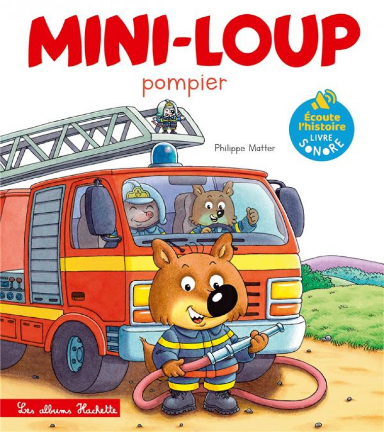 LIVRE SON - MINI-LOUP POMPIER - MATTER PHILIPPE - HACHETTE