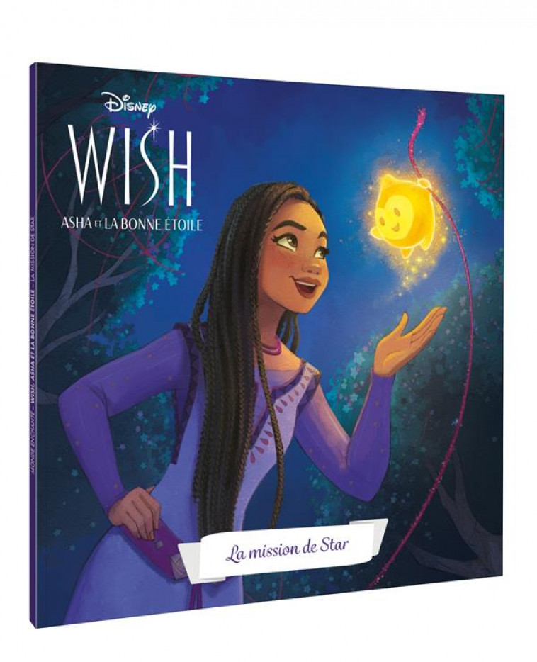 WISH, ASHA ET LA BONNE ETOILE - MONDE ENCHANTE - LA MISSION DE STAR - DISNEY - XXX - HACHETTE