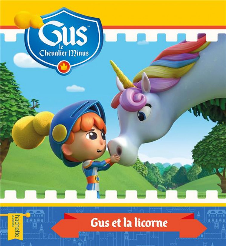 GUS LE CHEVALIER MINUS - GUS ET LA LICORNE - ALBUM RC - SERIE CREEE PAR DANK - HACHETTE