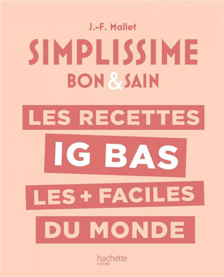 LES RECETTES IG BAS LES + FACILES DU MONDE - MALLET JEAN-FRANCOIS - HACHETTE