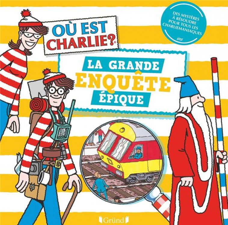 OU EST CHARLIE ? - LA GRANDE ENQUETE EPIQUE - HANDFORD MARTIN - NC