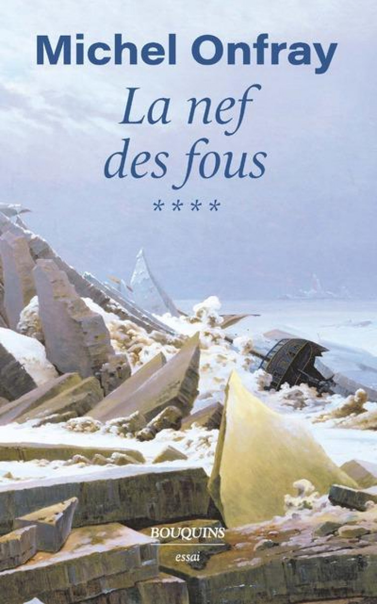 LA NEF DES FOUS - TOME 4 DES NOUVELLES DU BAS-EMPIRE - ONFRAY MICHEL - BOUQUINS