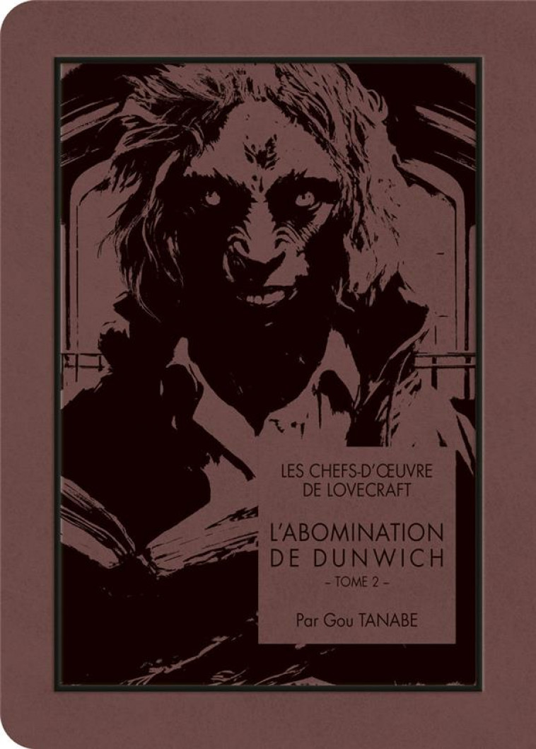 LES CHEFS-D-OEUVRE DE LOVECRAFT - L-ABOMINATION DE DUNWICH T02 - LOVECRAFT/TANABE - KI-OON