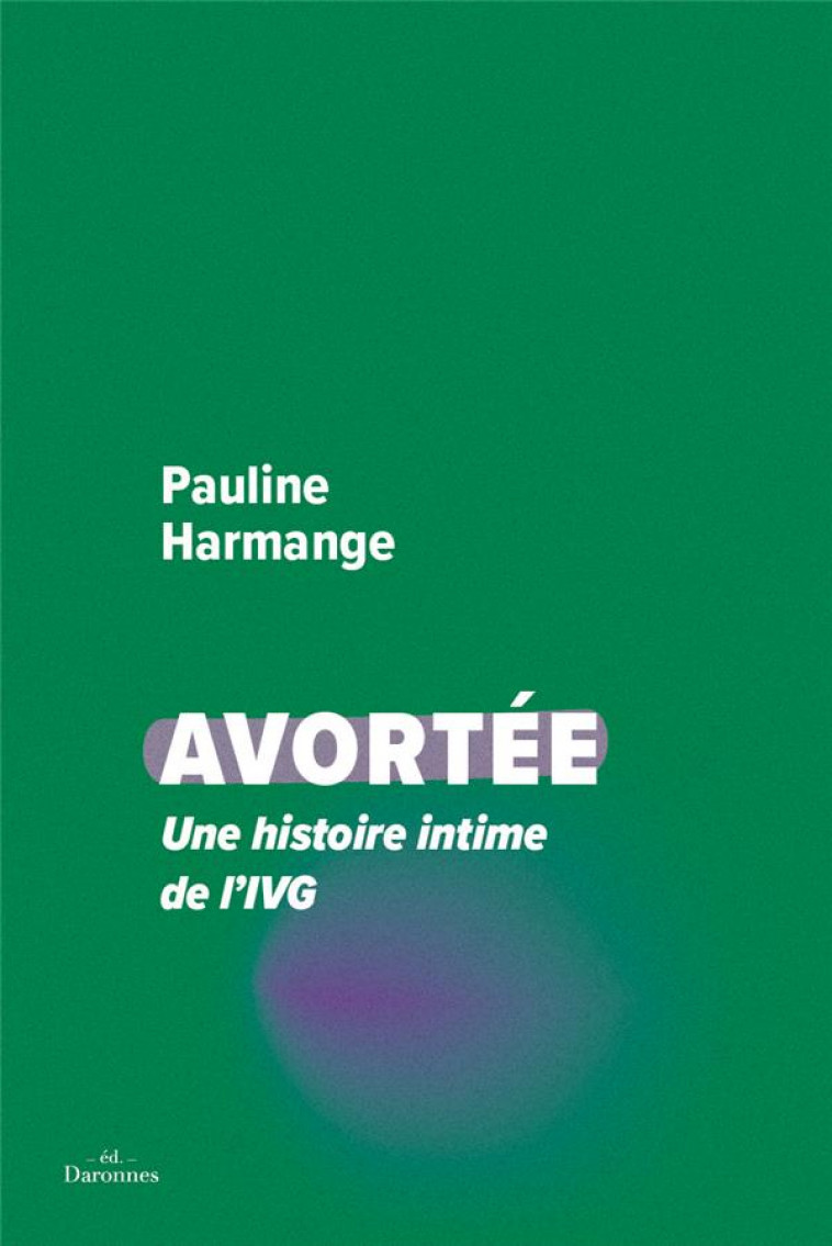 AVORTEE : UNE HISTOIRE INTIME DE LA IVG - HARMANGE, PAULINE - BOOKS ON DEMAND