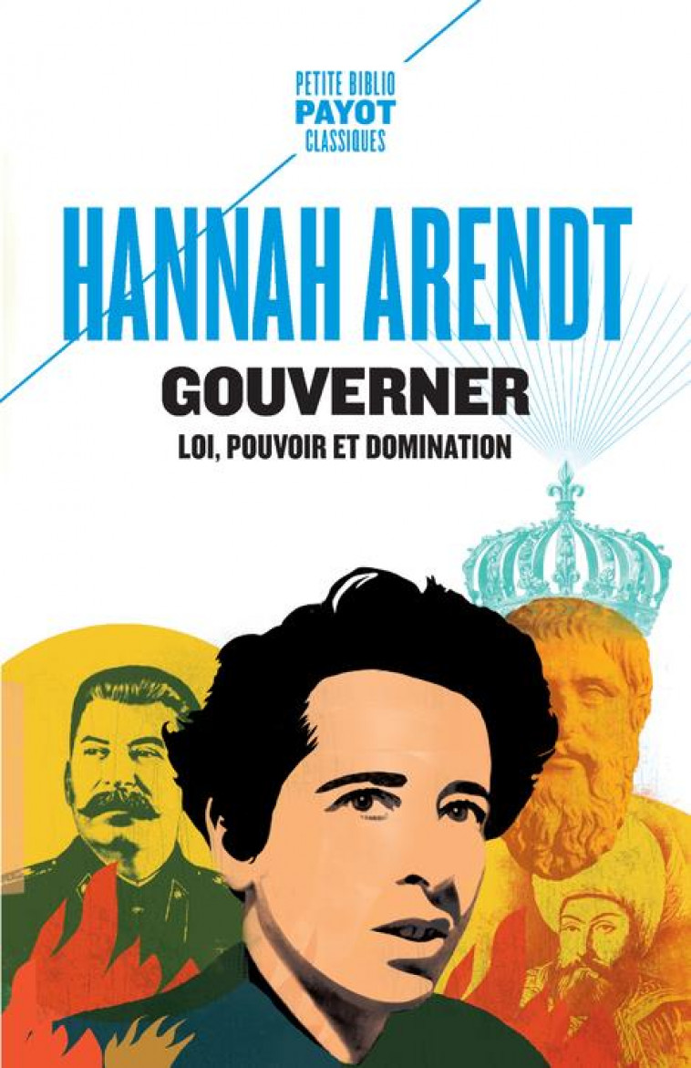 GOUVERNER - LOI, POUVOIR ET DOMINATION - ARENDT - PAYOT POCHE