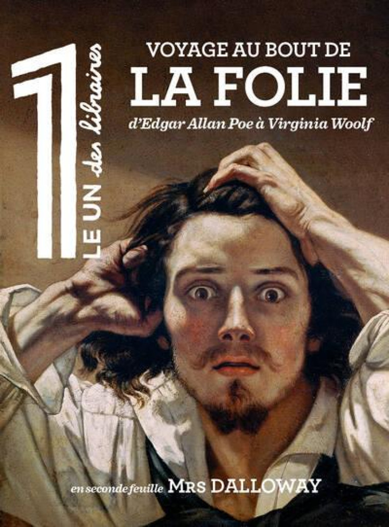 LE 1 DES LIBRAIRES - VOYAGE AU BOUT DE LA FOLIE - D-EGARD ALLAN POE A VIRGINIA WOOLF - BISSON JULIEN - NC