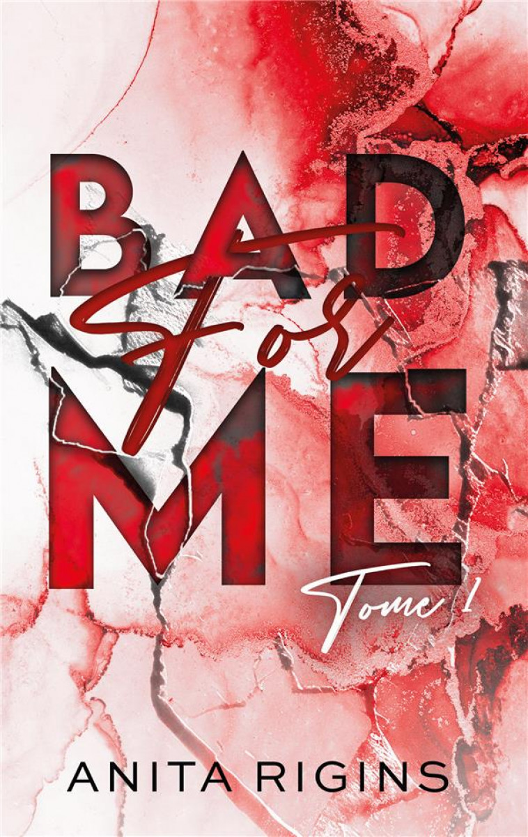 BAD FOR ME - TOME 1 - LA PREMIERE ROMANCE SOMBRE D-ANITA RIGINS - RIGINS ANITA - HACHETTE