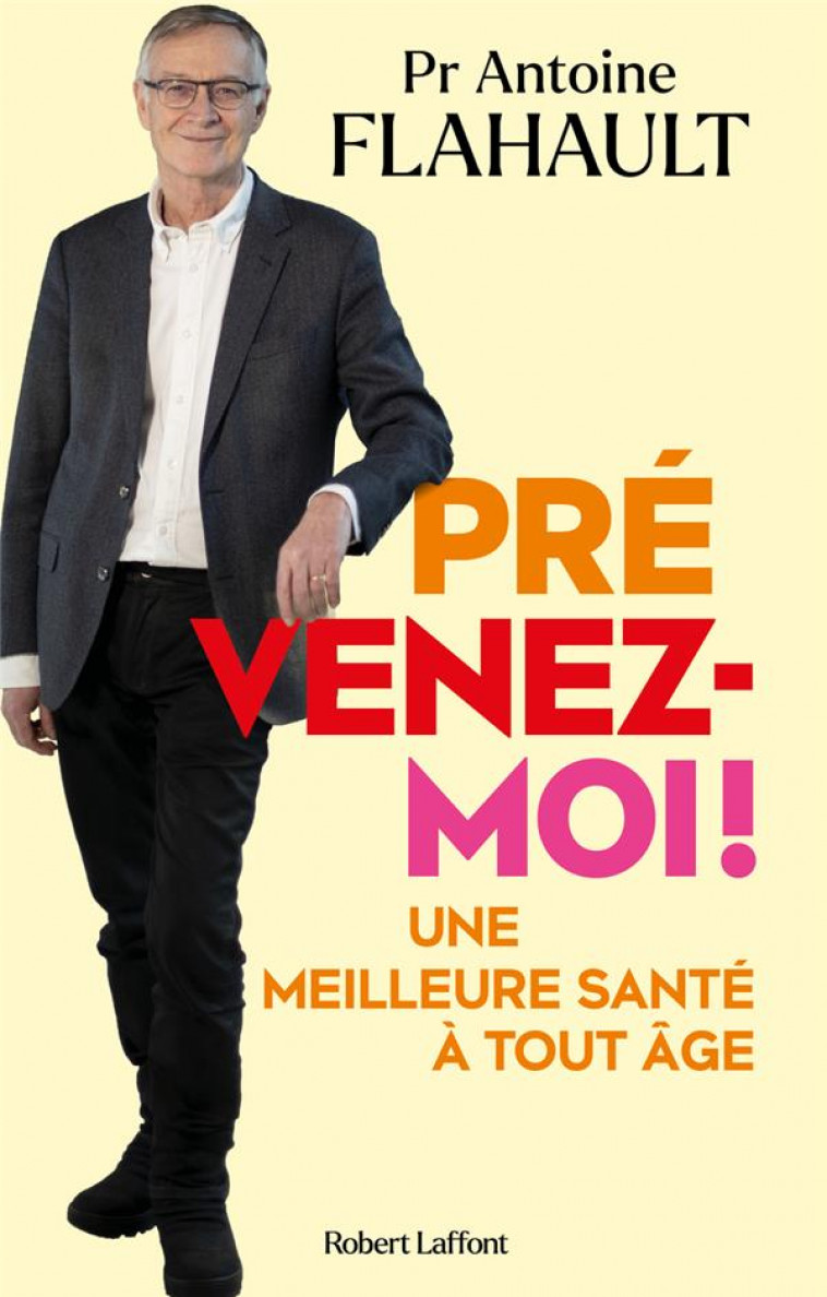 PREVENEZ-MOI ! - UNE MEILLEURE SANTE A TOUT AGE - FLAHAULT ANTOINE - ROBERT LAFFONT