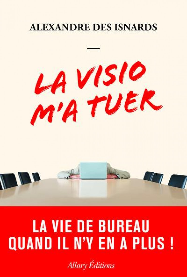 LA VISIO M-A TUER - LA VIE DE BUREAU QUAND IL N-Y EN A PLUS ! - DES ISNARDS A. - ALLARY