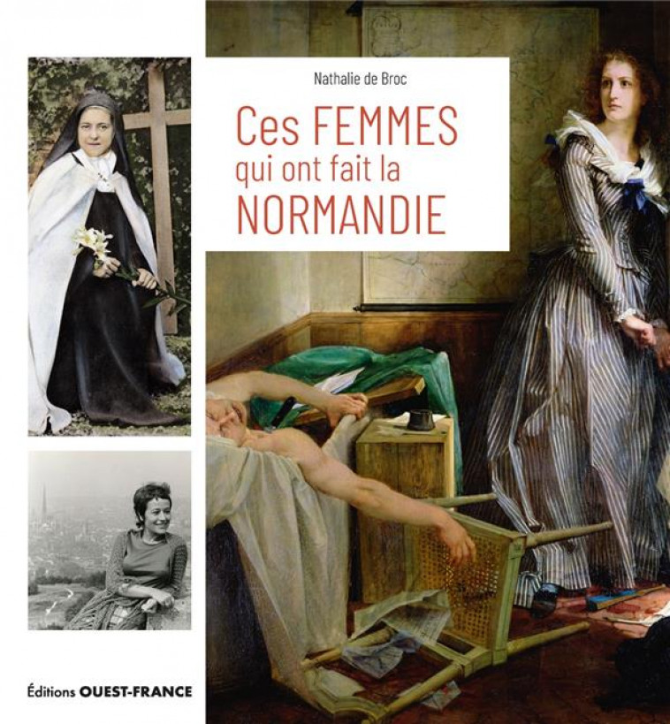 CES FEMMES QUI ONT FAIT LA NORMANDIE - DE BROC NATHALIE - OUEST FRANCE