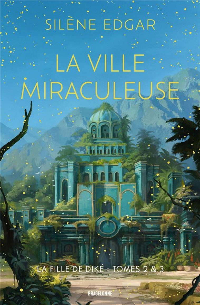 LA FILLE DE DIKE, T2 & T3  : LA VILLE MIRACULEUSE - EDGAR SILENE - BRAGELONNE