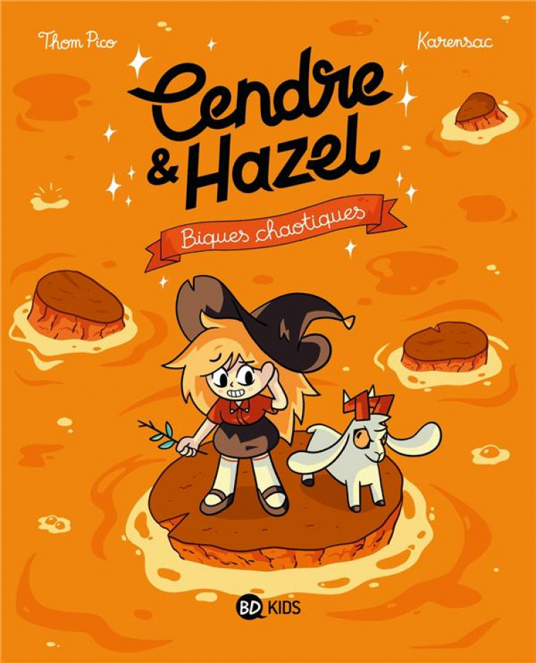 CENDRE ET HAZEL, TOME 07 - BIQUES CHAOTIQUES - KARENSAC/THOM PICO - BAYARD JEUNESSE