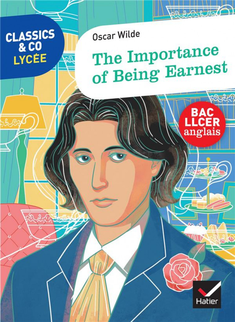 CLASSICS & CO ANGLAIS LLCE - THE IMPORTANCE OF BEING EARNEST - WILDE OSCAR - HATIER SCOLAIRE