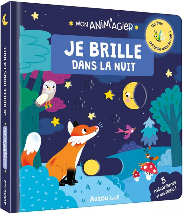 MON ANIM-AGIER - JE BRILLE DANS LA NUIT - DETNER MALGORZATA - PHILIPPE AUZOU