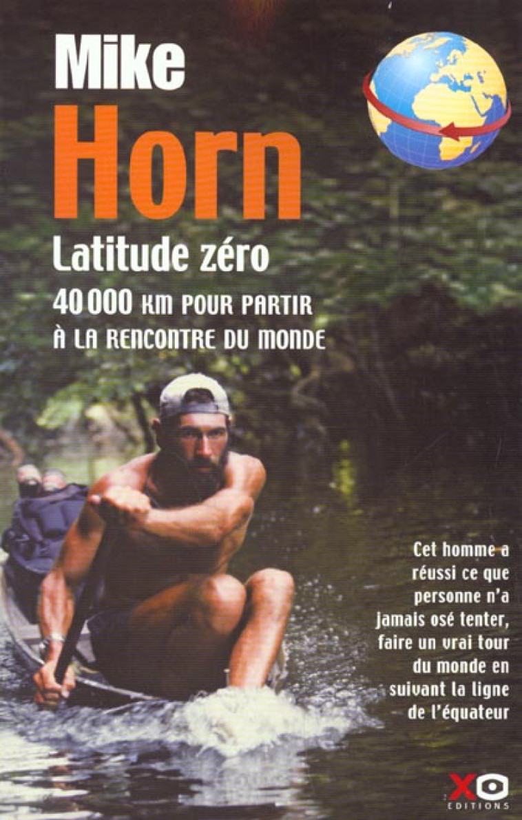 LATITUDE ZERO  -  40000 KM POUR PARTIR A LA RENCONTRE DU MONDE - HORN, MIKE - XO