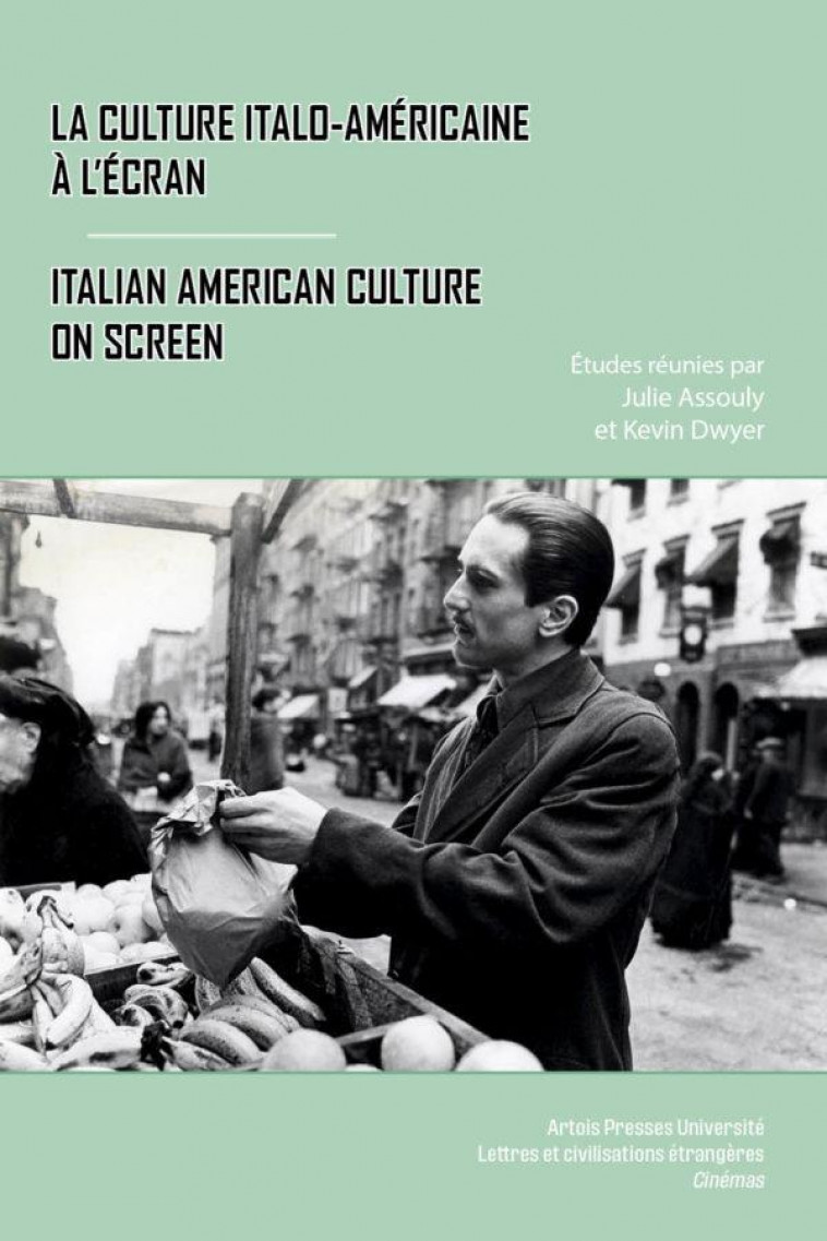 LA CULTURE ITALO-AMERICAINE A L'ECRAN/ITALIAN AMERICAN CULTURE ON SCREEN - ASSOULY, JULIE  - PU ARTOIS