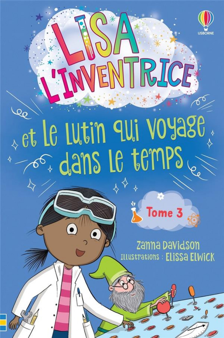 LISA L-INVENTRICE - TOME 3 LISA L-INVENTRICE ET LE LUTIN QUI VOYAGE DANS LE TEMPS - DES 5 ANS - DAVIDSON/ELWICK - NC