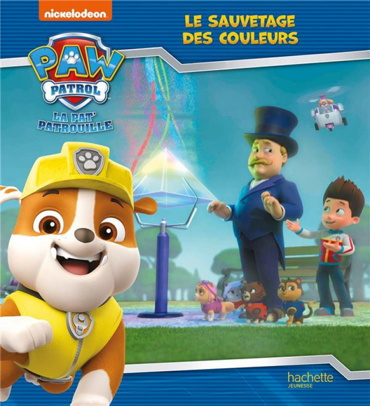 PAT- PATROUILLE - LE SAUVETAGE DES COULEURS - ALBUM RC - NICKELODEON - HACHETTE