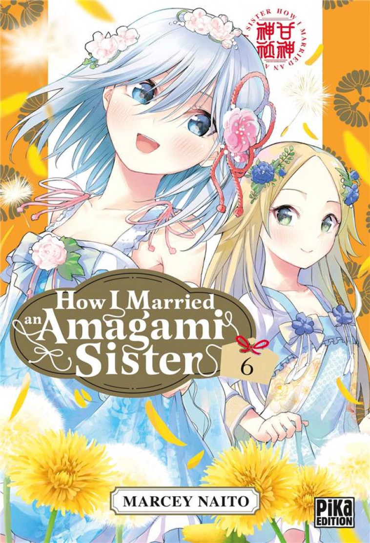 HOW I MARRIED AN AMAGAMI SISTER T06 - NAITO MARCEY - PIKA