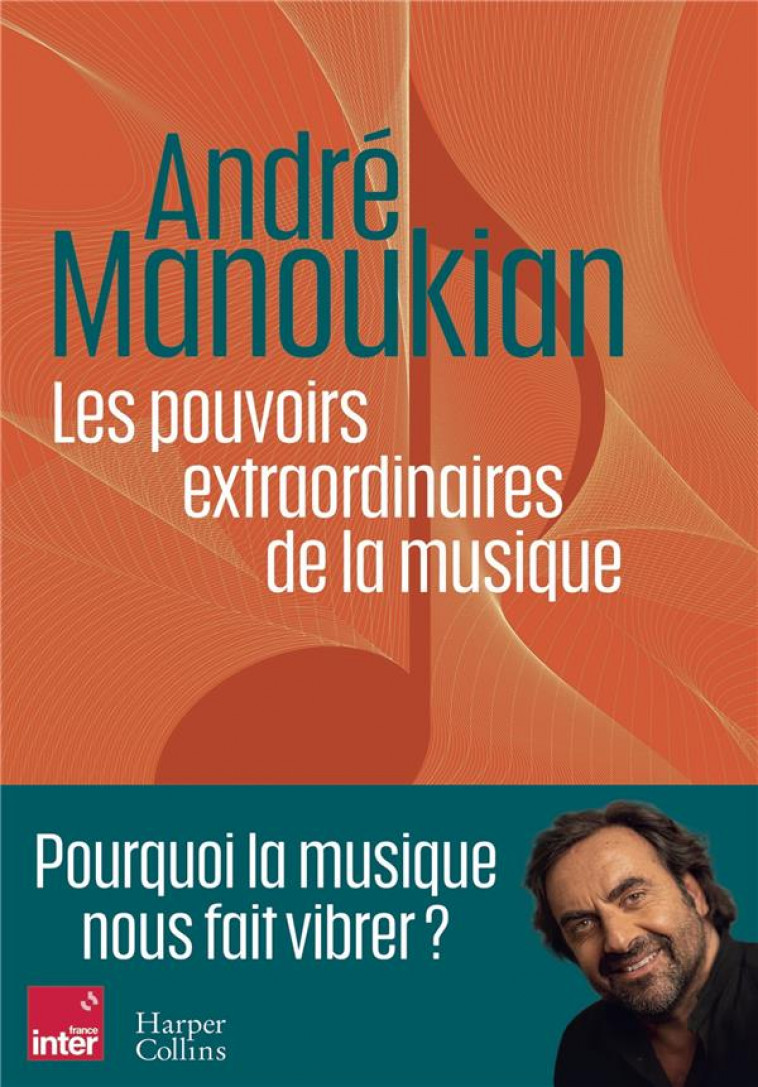 LES POUVOIRS EXTRAORDINAIRES DE LA MUSIQUE - POURQUOI LA MUSIQUE NOUS FAIT VIBRER - MANOUKIAN ANDRE - HARPERCOLLINS