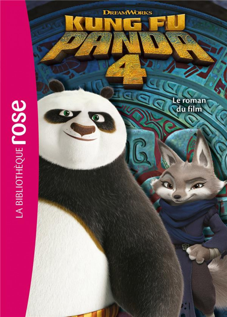 FILMS BB ROSE 8-10 - KUNG FU PANDA 4 - LE ROMAN DU FILM - DREAMWORKS - HACHETTE