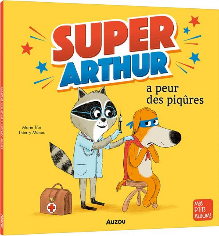 SUPER-ARTHUR A PEUR DES PIQURES - TIBI/MANES - PHILIPPE AUZOU