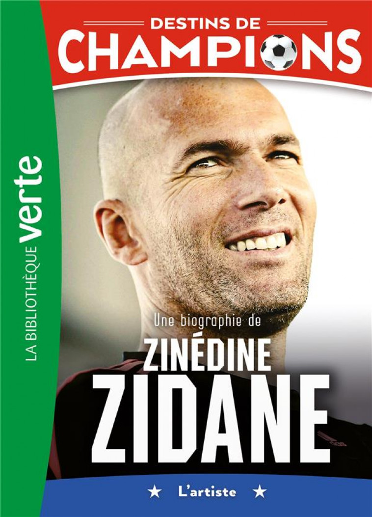 DESTINS DE CHAMPIONS - T10 - DESTINS DE CHAMPIONS 10 - UNE BIOGRAPHIE DE ZINEDINE ZIDANE - CAIOLI/COLLOT - HACHETTE