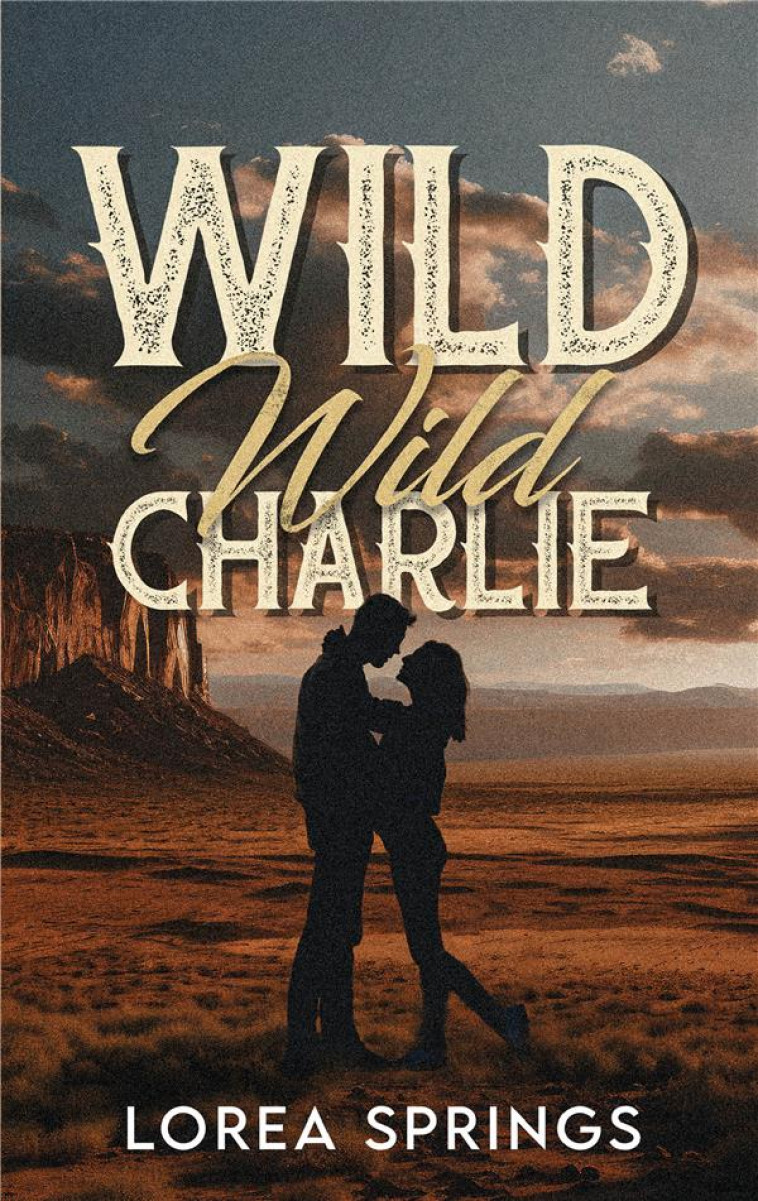 WILD WILD CHARLIE - PAR L-AUTRICE DE LA SERIE THE PLAYERS - SPRINGS LOREA - HACHETTE