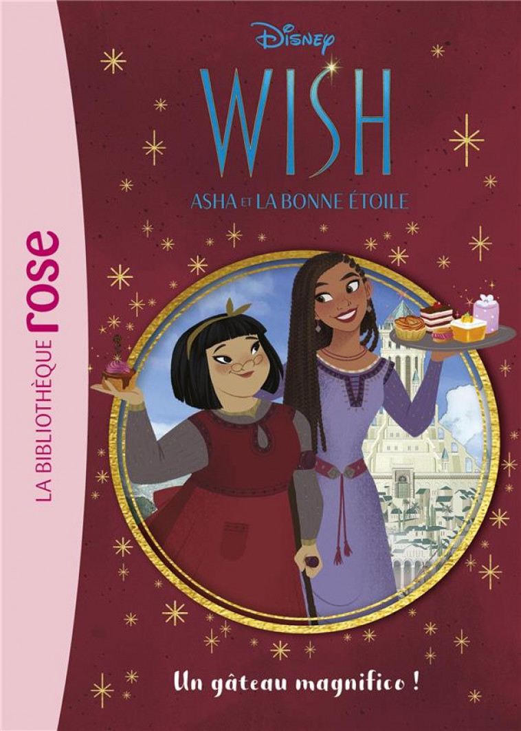 WISH, ASHA ET LA BONNE ETOILE - T03 - WISH, ASHA ET LA BONNE ETOILE 03 - UN GATEAU MAGNIFICO ! - WALT DISNEY COMPANY - HACHETTE