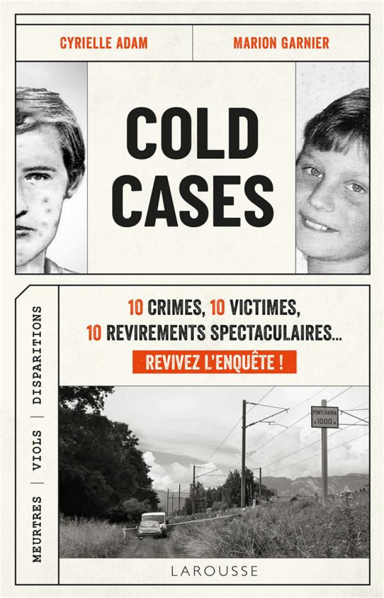 COLD CASES - 10 CRIMES, 10 VICTIMES, 10 REVIREMENTS SPECTACULAIRES... REVIVEZ L-ENQUETE ! - ADAM/GARNIER - LAROUSSE