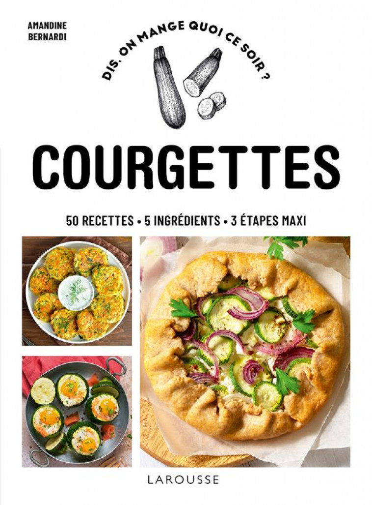 COURGETTES - BERNARDI AMANDINE - LAROUSSE