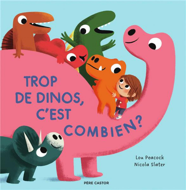 TROP DE DINOS, C-EST COMBIEN ? - SLATER/PEACOCK - FLAMMARION