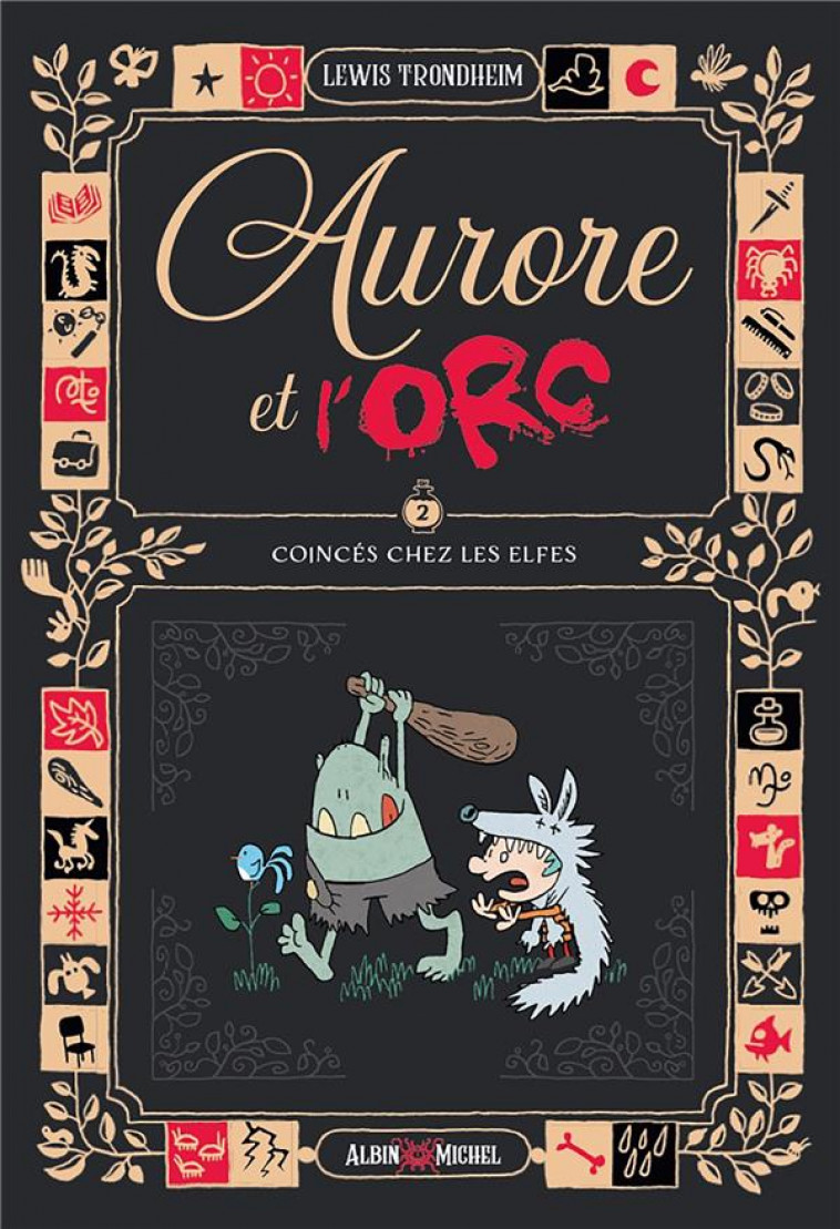 AURORE ET L-ORC - TOME 2 - COINCES CHEZ LES ELFES - TRONDHEIM LEWIS - ALBIN MICHEL