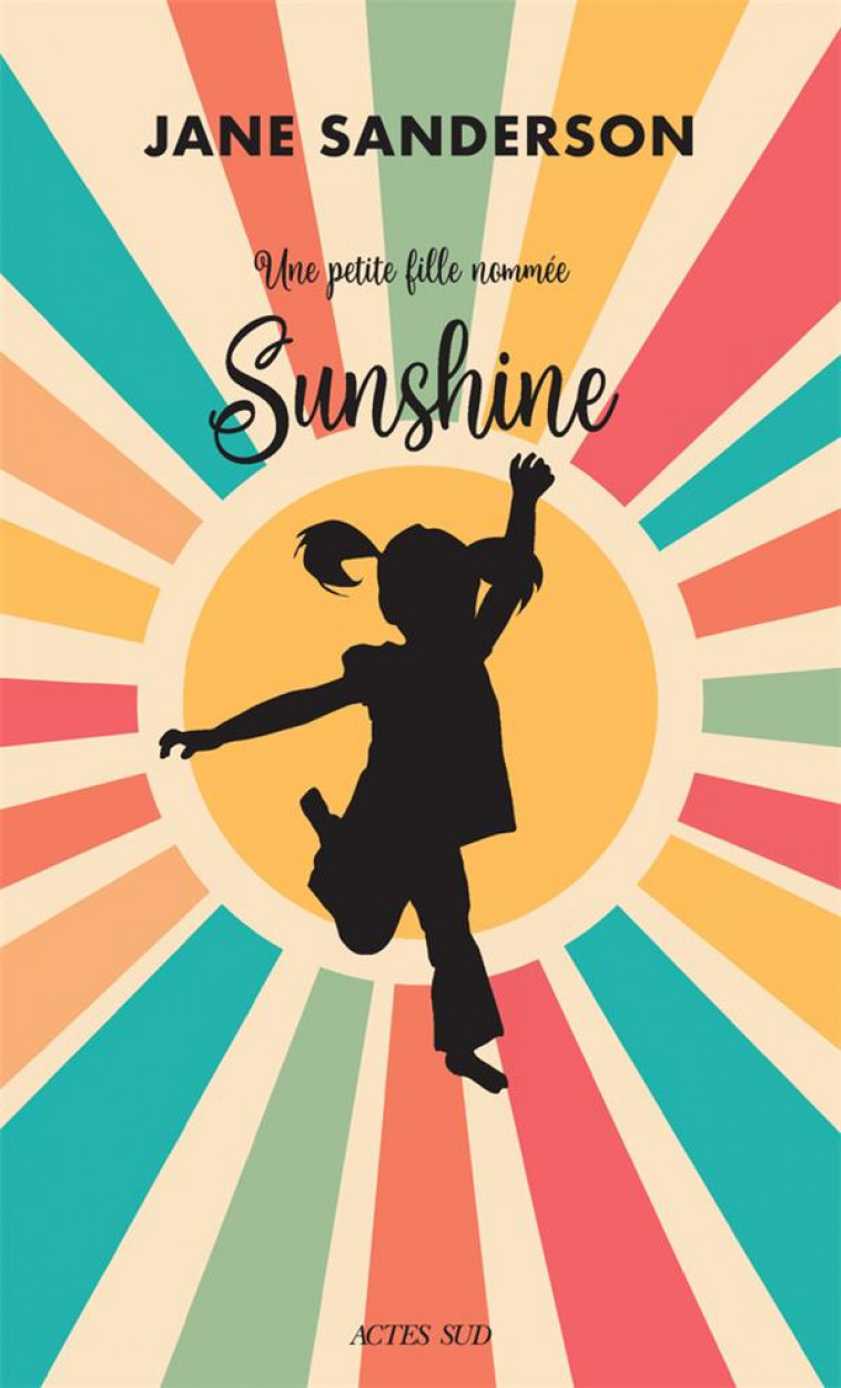 UNE PETITE FILLE NOMMEE SUNSHINE - SANDERSON JANE - ACTES SUD