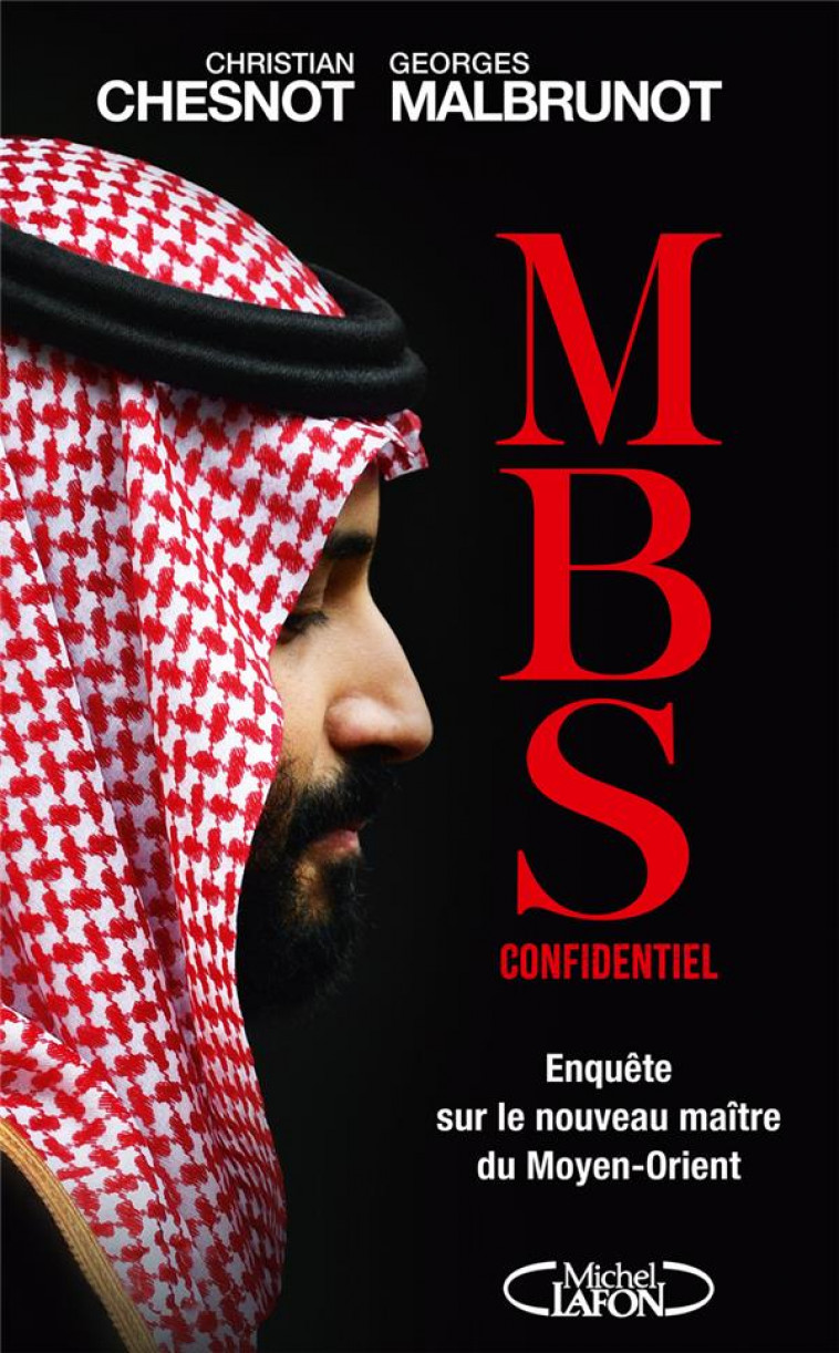 MBS CONFIDENTIEL - ENQUETE SUR LE NOUVEAU MAITRE DU MOYEN-ORIENT - CHESNOT/MALBRUNOT - MICHEL LAFON