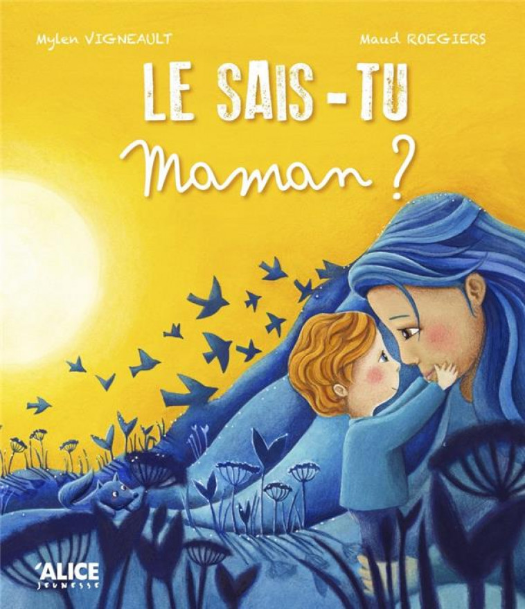 LE SAIS-TU MAMAN ? - VIGNEAULT/ROEGIERS - ALICE