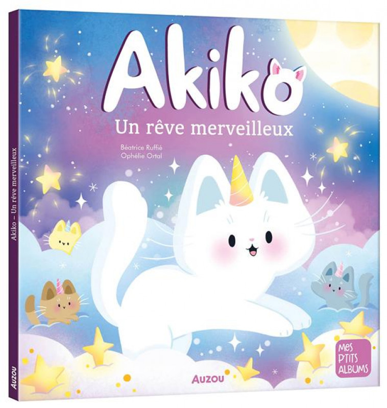 AKIKO - UN REVE MERVEILLEUX - RUFFIE/ORTAL - PHILIPPE AUZOU