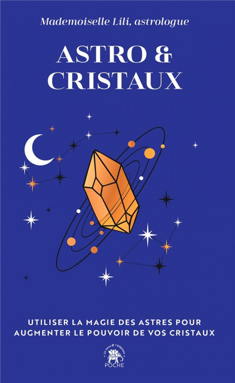 ASTRO & CRISTAUX - UTILISER LA MAGIE DES ASTRES POUR AUGMENTER LE POUVOIR DE VOS CRISTAUX - MADEMOISELLE LILI - HACHETTE