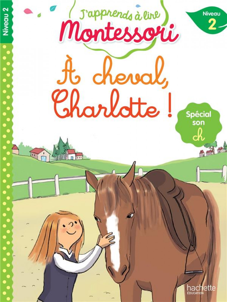 J-APPRENDS A LIRE MONTESSORI - CP NIVEAU 2 : A CHEVAL, CHARLOTTE ! - DOUMONT/JOUENNE - HACHETTE