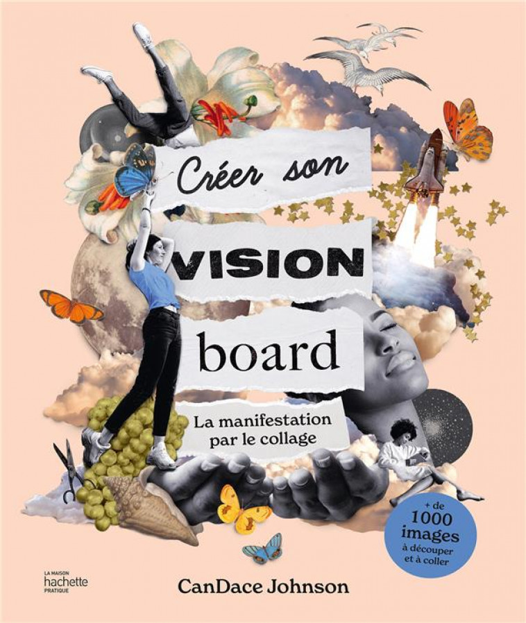 CREER SON VISION BOARD - LA MANIFESTATION PAR LE COLLAGE - JOHNSON CANDACE - HACHETTE