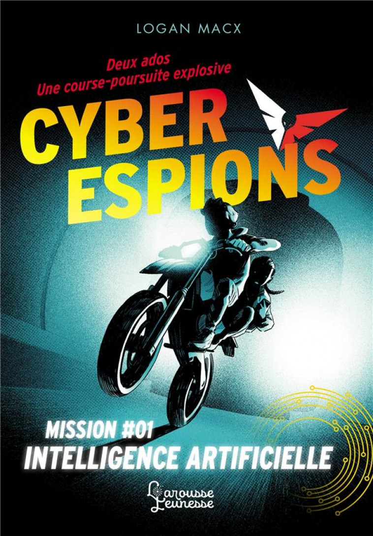 CYBERESPIONS - MISSION #01 INTELLIGENCE ARTIFICIELLE - MACX LOGAN - LAROUSSE