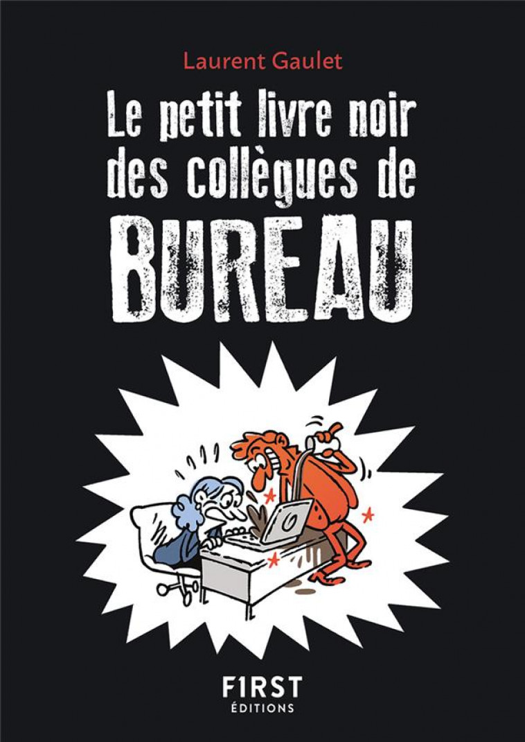 LE PETIT LIVRE NOIR DES COLLEGUES DE BUREAU, 2E ED. - GAULET LAURENT - FIRST