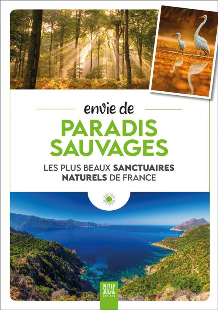 ENVIE DE PARADIS SAUVAGES - LES PLUS BEAUX SANCTUAIRES NATURELS DE FRANCE - JUTIER SOPHIE - DU LUMIGNON