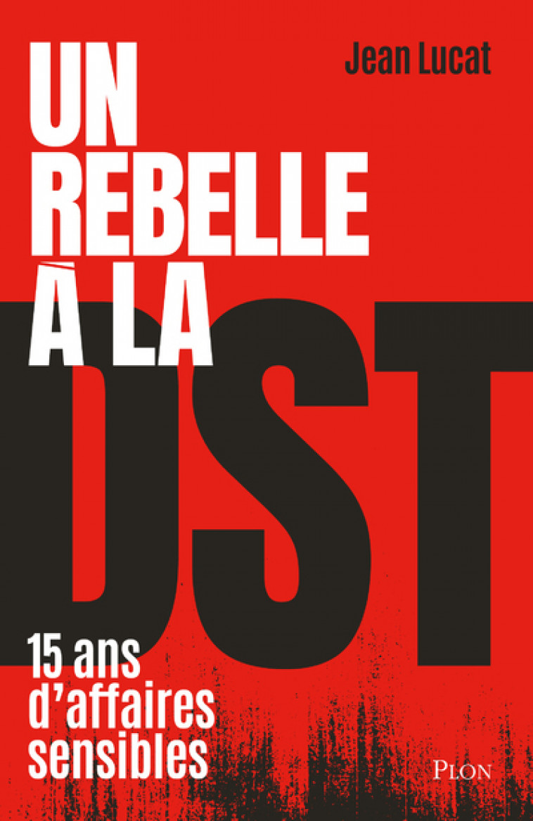 Un rebelle à la DST - Jean Lucat - PLON