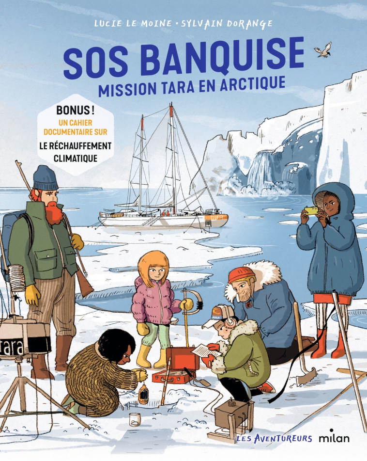 SOS banquise - Mission Tara en Arctique - Lucie Le Moine, Sylvain Dorange, Fondation Tara Fondation Tara - MILAN