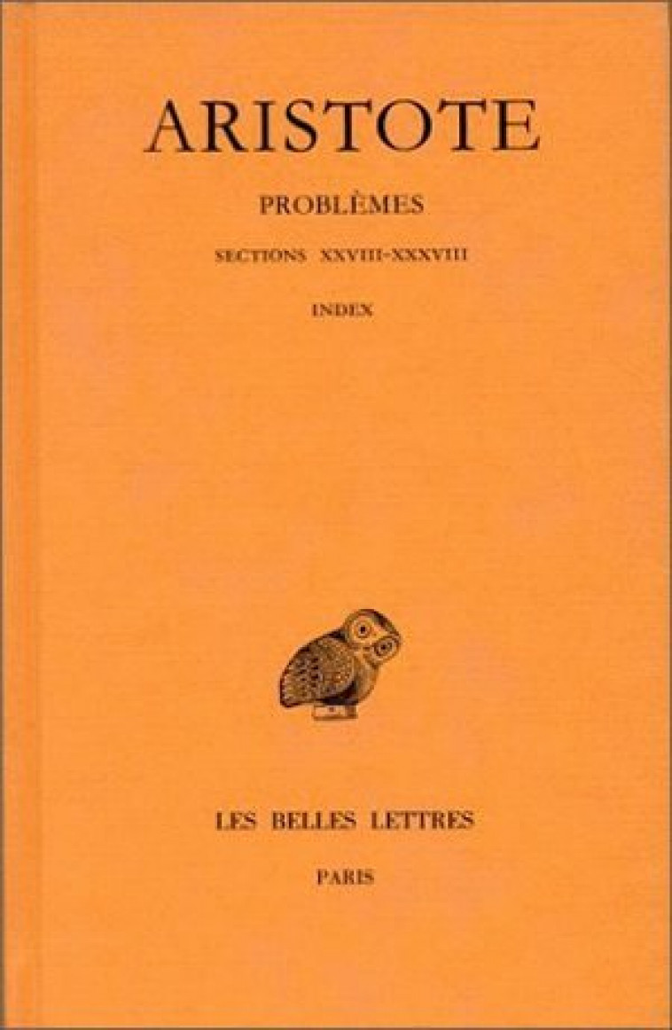 Problèmes.Tome III, Sections XXVIII-XXXVIII, Index - Aristote Aristote, Pierre Louis - BELLES LETTRES