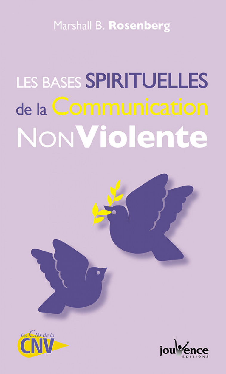 Les bases spirituelles de la communication non violente - Marshall B. Rosenberg - JOUVENCE