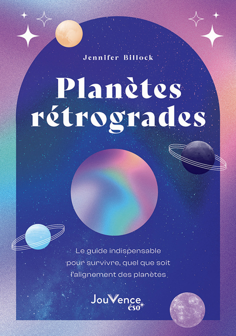 Planètes rétrogrades : le guide indispensable pour survivre, quel que soit l'alignement des planètes - Jennifer Billock, Géraldine de Vries - JOUVENCE